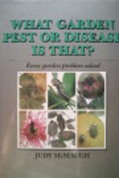 Cover Art for 9780701819323, What Garden Pest or Disease is That?: Every Garden Problem Solved by Judy. McMaugh