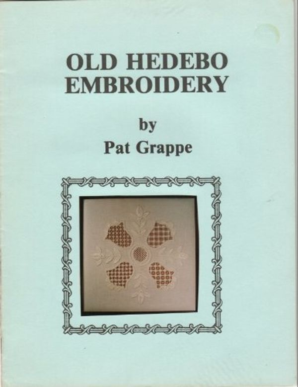 Cover Art for B00I7LZX88, Old Hedebo Embroidery by Pat Grappe
