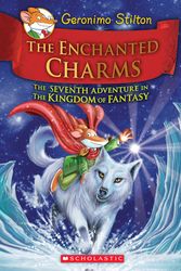 Cover Art for 9780545746151, Geronimo Stilton and the Kingdom of Fantasy #7: The Enchanted Charms by Geronimo Stilton