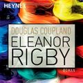 Cover Art for 9783453405455, Eleanor Rigby by Douglas Coupland, Tina Hohl