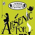 Cover Art for B01B3ZGP0E, Arsenic For Tea: A Murder Most Unladylike Mystery by Robin Stevens