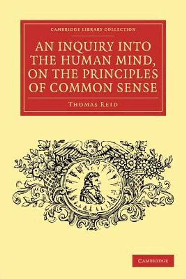 Cover Art for 9781108040358, An Inquiry into the Human Mind, on the Principles of Common Sense by Thomas Reid