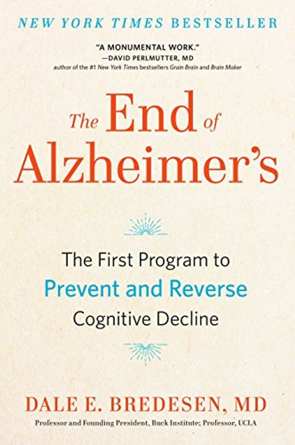 Cover Art for B01M28ROCU, The End of Alzheimer's: The First Program to Prevent and Reverse Cognitive Decline by Dale Bredesen