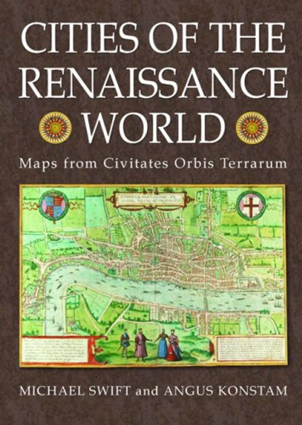 Cover Art for 9781906347109, Cities of the Renaissance by Michael Swift, Angus Konstam