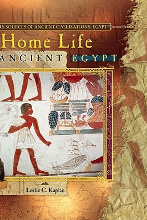 Cover Art for 9780823967841, Home Life in Ancient Egypt (Primary Sources of Ancient Civilization: Egypt) by Leslie C. Kaplan