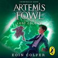 Cover Art for B00KRJO8FW, Artemis Fowl and the Lost Colony by Eoin Colfer