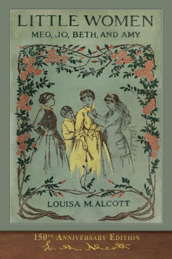 Cover Art for 9781950435098, Little Women (150th Anniversary Edition): With Foreword and 200 Original Illustrations by Louisa May Alcott