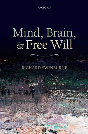 Cover Art for 9780199662579, Mind, Brain, and Free Will by Richard Swinburne