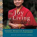 Cover Art for 9780739341674, The Joy of Living by Yongey Mingyur Rinpoche