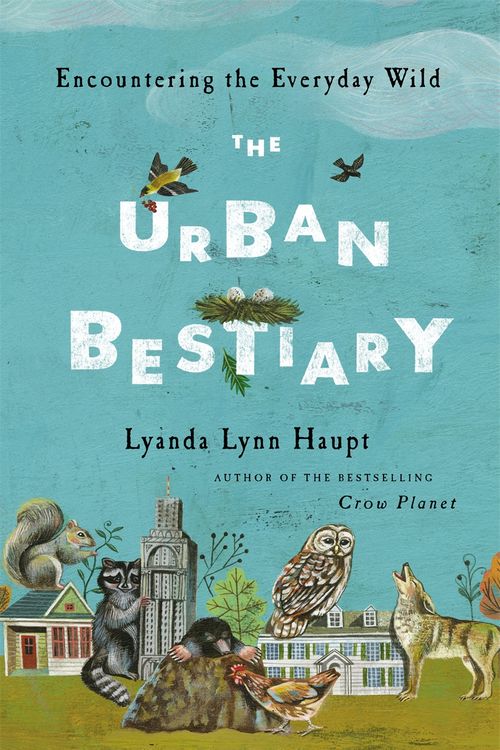 Cover Art for 9780316178525, The Urban Bestiary by Lyanda Lynn Haupt