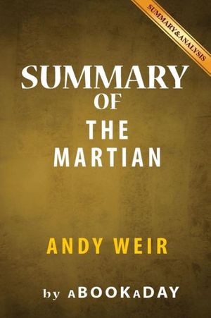 Cover Art for 9781539119173, Summary of the MartianA Novel by Andy Weir - Summary & Analysis by aBookaDay