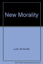 Cover Art for 9780713700176, New Morality by Sir Arnold Lunn