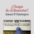 Cover Art for 9788430937905, Choque de civilizaciones? by Samuel P Huntington