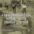 Cover Art for 9781403911711, A New International History of the Spanish Civil War by Michael Alpert