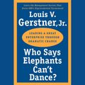 Cover Art for 9780060785406, Who Says Elephants Can't Dance? by Louis V. Gerstner