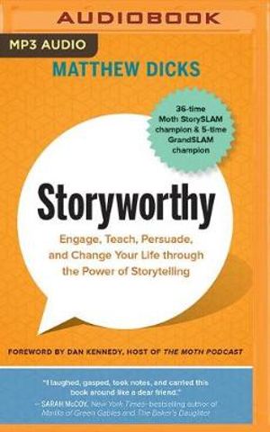 Cover Art for 9781978605190, Storyworthy: Engage, Teach, Persuade, and Change Your Life Through the Power of Storytelling by Matthew Dicks