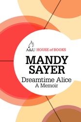 Cover Art for 9781743314708, Dreamtime Alice by Mandy Sayer