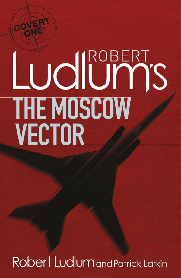 Cover Art for 9781409119913, Robert Ludlum's The Moscow Vector: A Covert-One Novel by Robert Ludlum