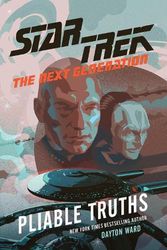 Cover Art for 9781668046418, Pliable Truths (Star Trek: The Next Generation) by Dayton Ward