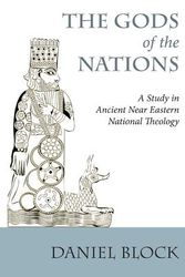 Cover Art for 9781620329740, The Gods of the Nations: A Study in Ancient Near Eastern National Theology by Daniel I. Block