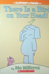 Cover Art for 9780545115988, There Is a Bird on Your Head! by Mo Willems