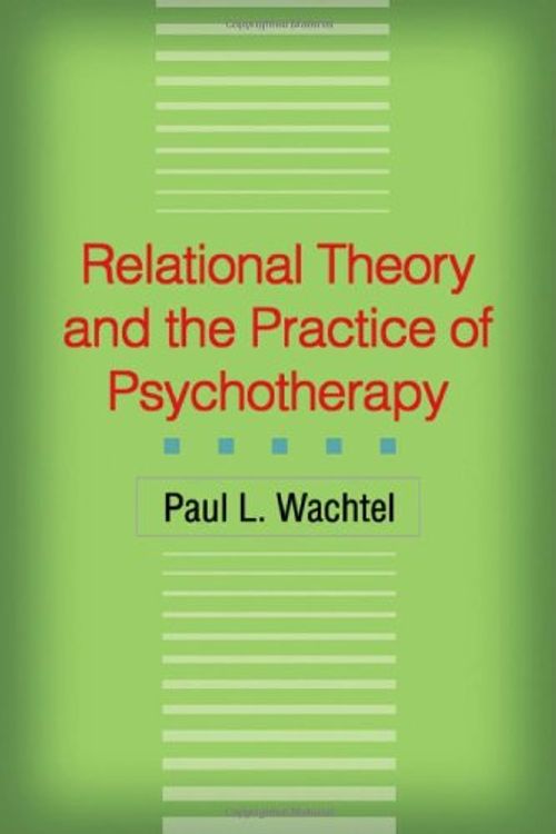 Cover Art for 9781593856144, Relational Theory and the Practice of Psychotherapy by Paul L. Wachtel