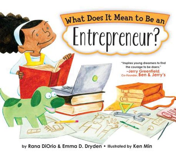 Cover Art for 9781939775122, What Does It Mean to Be an Entrepreneur? by Rana DiOrio, Emma D. Dryden
