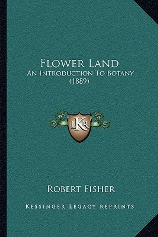 Cover Art for 9781164889939, Flower Land by Robert Fisher
