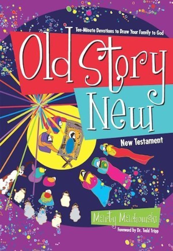 Cover Art for B00M0T3OHA, Old Story New: Ten-Minute Devotions to Draw Your Family to God by Marty Machowski, Foreward by Dr. Tedd Tripp (2012) Paperback by 