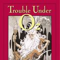 Cover Art for 9780060296100, Trouble Under Oz by Sherwood Smith