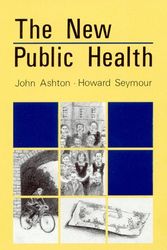Cover Art for 9780335155507, The New Public Health by John Ashton