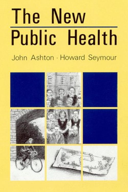 Cover Art for 9780335155507, The New Public Health by John Ashton
