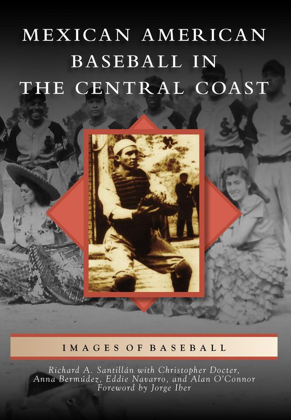 Cover Art for 9781439642443, Mexican American Baseball in the Central Coast by Richard A. Santillán