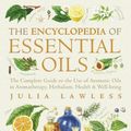 Cover Art for 9780007405213, Encyclopedia of Essential Oils: The complete guide to the use of aromatic oils in aromatherapy, herbalism, health and well-being. (Text Only) by Julia Lawless