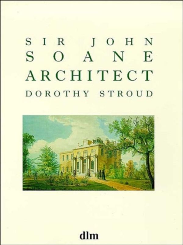 Cover Art for 9781900357029, Sir John Soane, Architect by Dorothy Stroud