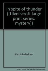 Cover Art for 9780854561094, In spite of thunder ([Ulverscroft large print series. mystery]) by Carr, John Dickson.