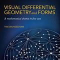 Cover Art for B08TT6QBZH, Visual Differential Geometry and Forms: A Mathematical Drama in Five Acts by Tristan Needham