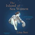 Cover Art for B07NYSHSJ1, The Island of Sea Women by Lisa See
