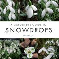 Cover Art for 9781847975621, Gardener's Guide to Snowdrops by Freda Cox