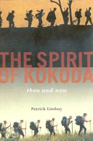 Cover Art for 9781740640701, The Spirit of Kokoda by Patrick Lindsay