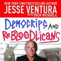 Cover Art for 9781616084486, Democrips and ReBLooDLicaNs by Jesse Ventura