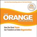 Cover Art for 9781400117321, The Orange Revolution: How One Great Team Can Transform an Entire Organization by Adrian Gostick