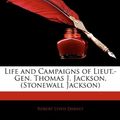Cover Art for 9781143850820, Life and Campaigns of Lieut.-Gen. Thomas J. Jackson, (Stonewall Jackson) by Robert Lewis Dabney