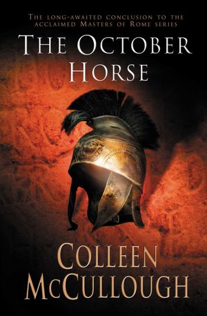 Cover Art for 9780099280521, The October Horse by Colleen McCullough