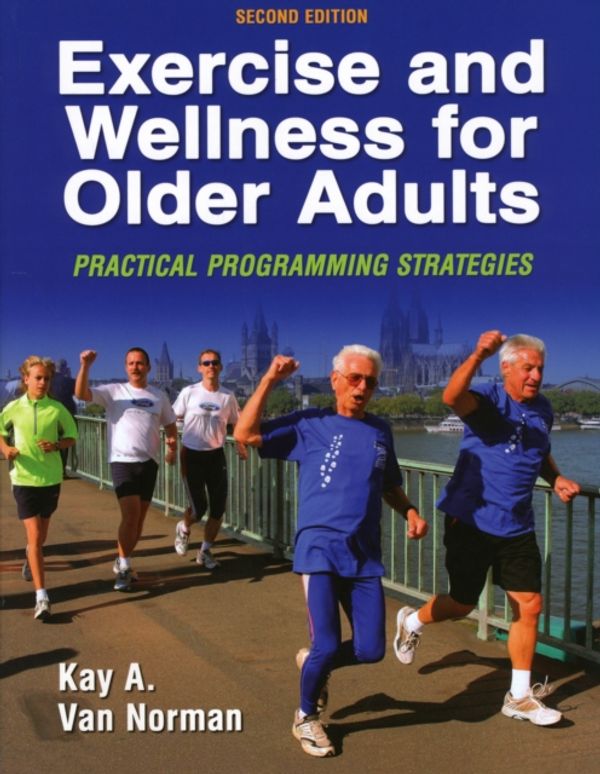 Cover Art for 9780736057684, Exercise and Wellness for Older Adults by Kay A.Van Norman