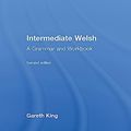 Cover Art for 9781138063785, Intermediate WelshA Grammar and Workbook by Gareth King