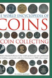 Cover Art for 9780754823452, The World Encyclopedia of Coins & Coin Collecting: The Definitive Illustrated Reference to the World’s Greatest Coins and a Professional Guide to Buil by James Mackay