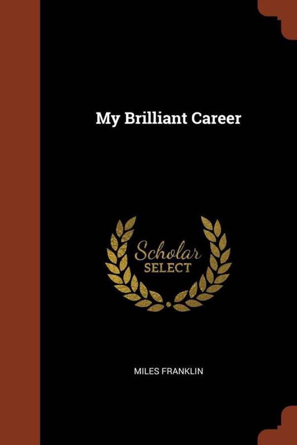Cover Art for 9781374835870, My Brilliant Career by Miles Franklin