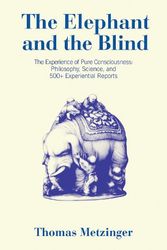 Cover Art for 9780262547109, The Elephant and the Blind: The Experience of Pure Consciousness: Philosophy, Science, and 500+ Experiential Reports by Thomas Metzinger