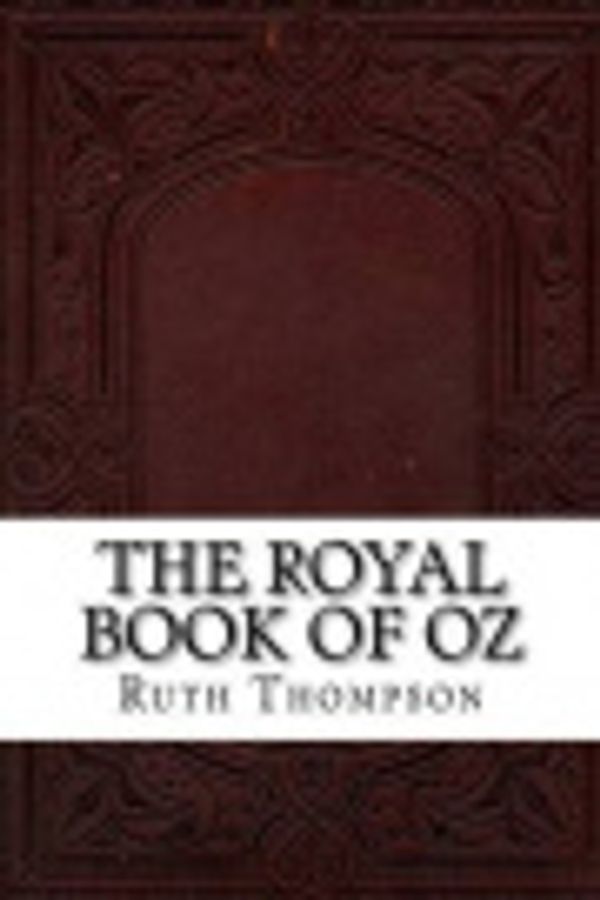 Cover Art for 9781539135258, The Royal Book of Oz by Ruth Plumly Thompson